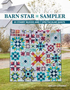 A Blockbuster Sampler and Sparkling Projects Inspired by painted and wood quilt blocks that adorn barns, author Shelley Cavanna shares 20 blocks and 7 quilt designs that are destined to pass the test of time. 